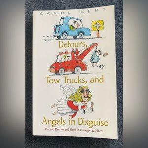 Detours tow trucks & angels in disguise by Carol Kent